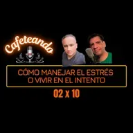 02 X 10 Cómo manejar el Estres o vivir en el intento