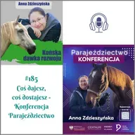 #185 Coś dajesz, coś dostajesz - Konferencja Parajeździectwo