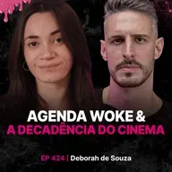 Agenda Woke e A Decadência do Cinema - Deborah de Souza
