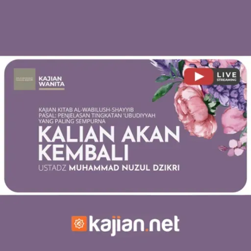 124. Kalian akan Kembali - Ustadz Muhammad Nuzul Dzikri, Lc.