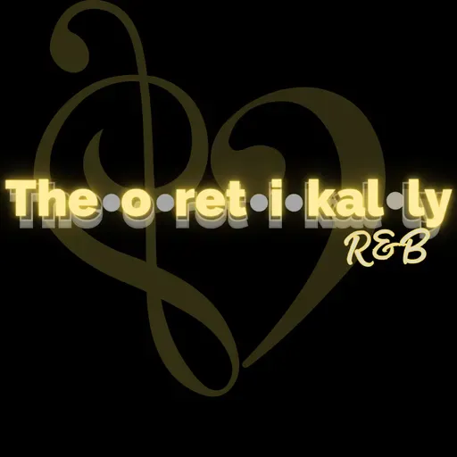 Theoretikally R&B: Are You OK?  Episode 12