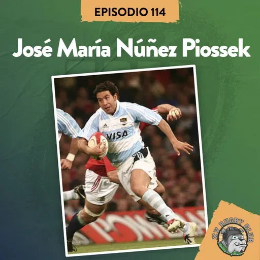 S8 Ep114: XV RUGBY CLUB #114 CON JOSÉ MARÍA NÚÑEZ PIOSSEK