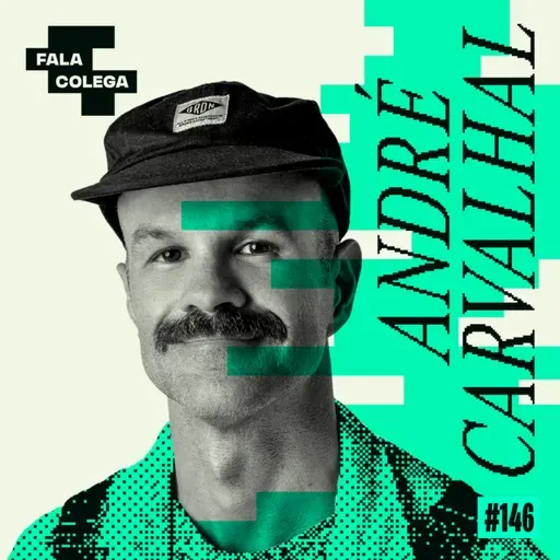 Podcast Fala Colega - ep.146 - André Carvalhal- Design e Criatividade com Leo Becker
