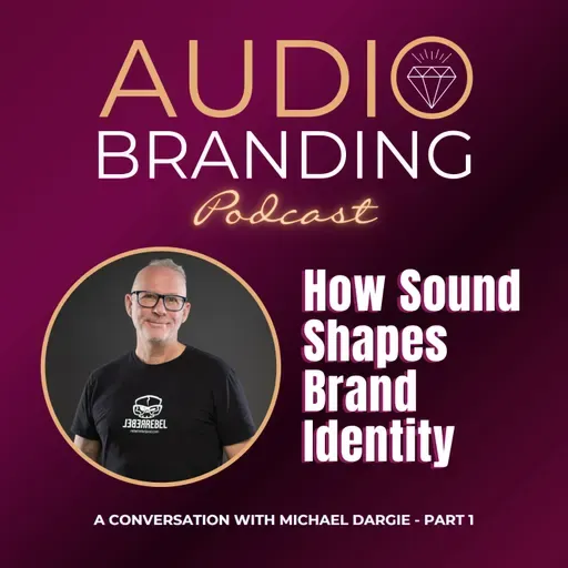 How Sound Shapes Brand Identity: A Conversation with Michael Dargie – Part 1