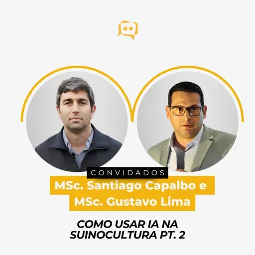 COMO USAR IA NA SUINOCULTURA Pt. 2 - MSc. Santiago Capalbo e MSc. Gustavo Lima | Ep. 345