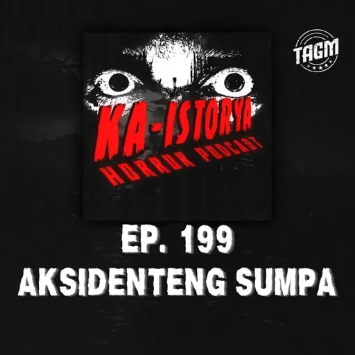 Episode 199 : AKSIDENTENG SUMPA