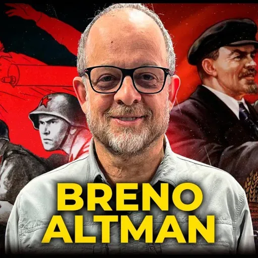 BRENO ALTMAN - POR QUE A URSS ACABOU_- PODCAST 3 IRMÃOS #803