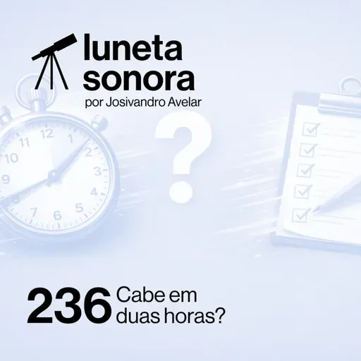 Luneta Sonora 236: Cabe em duas horas?