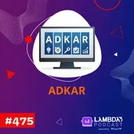 Lambda3 Podcast 475 - ADKAR