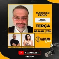 #451 - Marcelo Froio - Médico Psiquiatra - AdamiCast