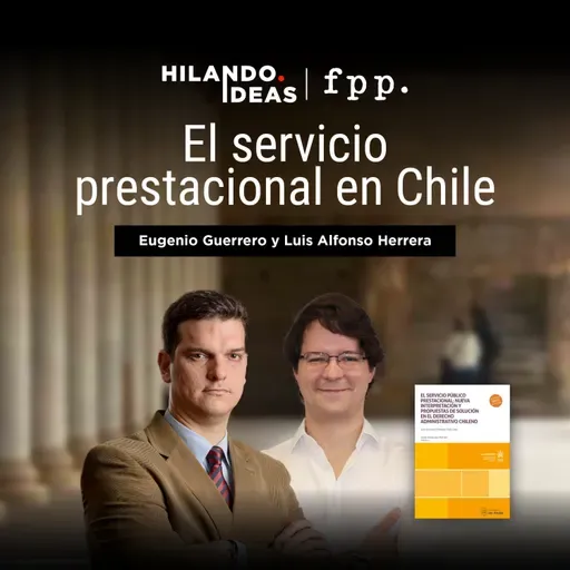 Hilando Ideas | El servicio prestacional en Chile - Luis Alfonso Herrera