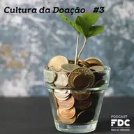 Cultura da Doação #3 - construindo um Brasil mais doador