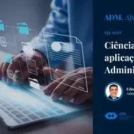Episode 20: #020: Ciência e aplicação da Administração