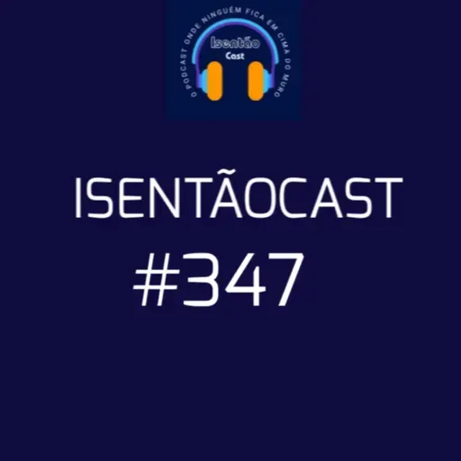 ISENTÃOCAST #347 - PROCESSO POLÍTICO, POSTURA POLÍTICA + O REGIME FECHOU?