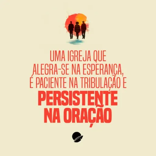 354. Uma igreja que alegra-se na esperança, é paciente na tribulação e persistente na oração - Pedro Blois