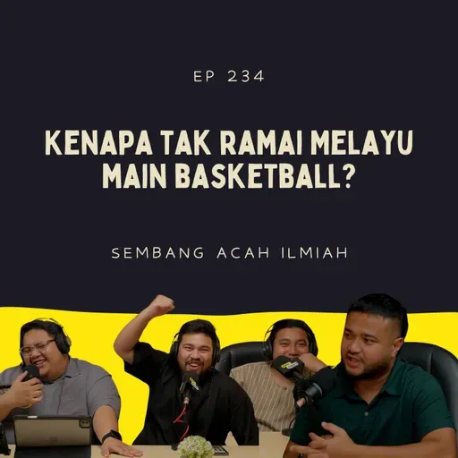 EP 234: Kenapa tak ramai Melayu main basketball?