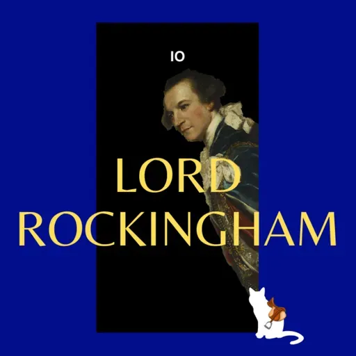11b. Lord Rockingham (Pt 2)