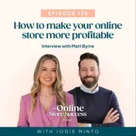 135. How to make your online store more profitable – Interview with E-Commerce Accountant Matt Byrne