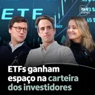 T8 #20 | ETFs ganham espaço na carteira dos investidores
