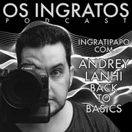T2EP42 - INGRATIPAPO COM ANDREY LANHI CANAL BACK TO BASICS