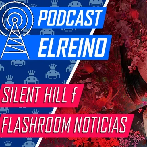 21x04 Silent Hill f y Flashroom Noticias