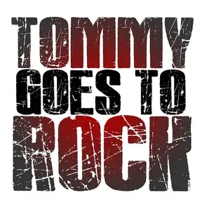 Tommy Goes To Rock