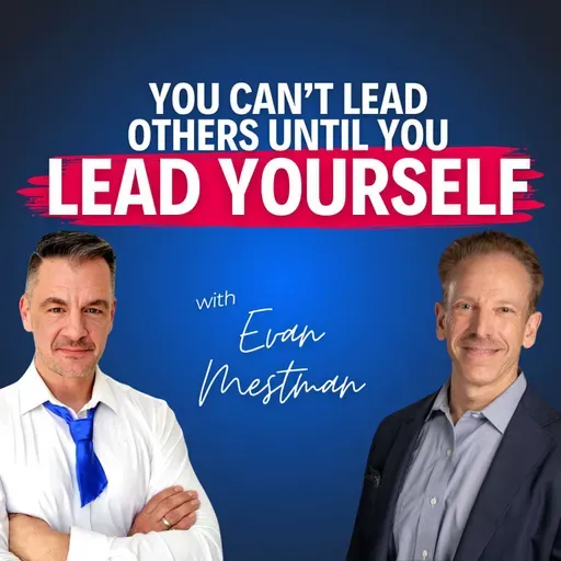 “You Can’t Lead Others Until You Lead Yourself”—Evan Mestman on Fueling Leadership Through Health