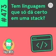 Tem linguagem que só dá certo em uma stack?  – Hipsters Ponto Tech #473