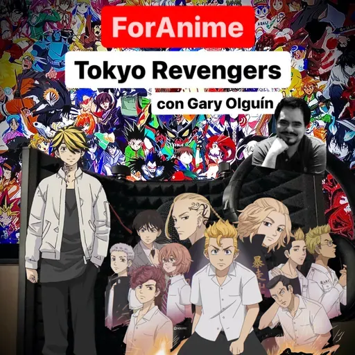 57. Tokyo Revengers con Gary Olguín (Kazutora).
