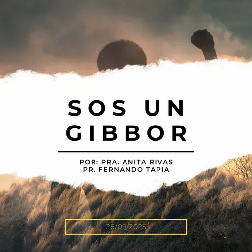 Prédica domingo 28/09/2025: Sos un Gibbor