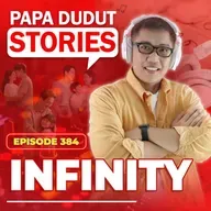 EP384: Infinity l Papa Dudut Stories