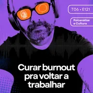 121 - Curar burnout pra voltar a trabalhar