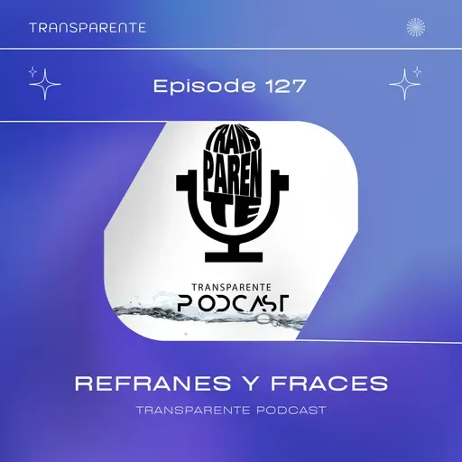Ep#127| Refranes cortos populares (con su significado)