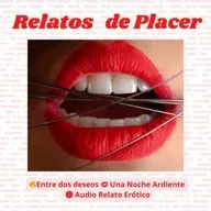 🔥Entre dos deseos 💋 Una Noche Ardiente 🔴 Audio Relato Erótico