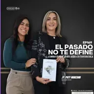 168 El pasado no te define, como tener gozo aún en la tormenta ft Paty Manzano