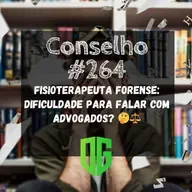 Conselho #264 - Fisioterapeuta Forense Dificuldade para falar com advogados?🤔⚖️
