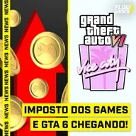 MAIS IMPOSTOS nos GAMES? GTA 6 CHEGANDO? - FGN #57