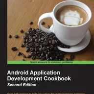 Android Application Development Cookbook: Over 100 recipes to help you solve the most common problems faced by Android Developers today