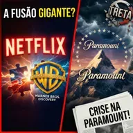 Castback Hype 213: NETFLIX / PARAMOUNT / WARNER - Entenda tudo sobre!
