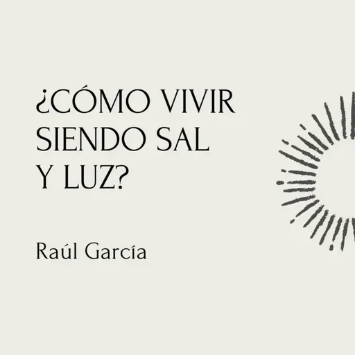 ¿Cómo puedo vivir siendo sal y luz? | Conferencia 30-11-25