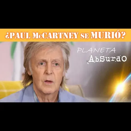 MURIÓ PAUL McCARTNEY (pero en 1966...) - Planeta Absurdo (2x03)
