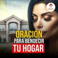 Oraciones Poderosas: Oración para bendecir tu hogar #726