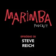 Episódio 30 | Steve Reich