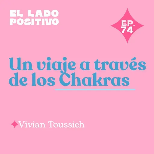 Ep. 74 - Un viaje a través de los chakras con Vivian Toussieh