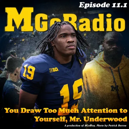 MGoRadio 11.1: You Bring Far Too Much Attention to Yourself, Mr. Underwood