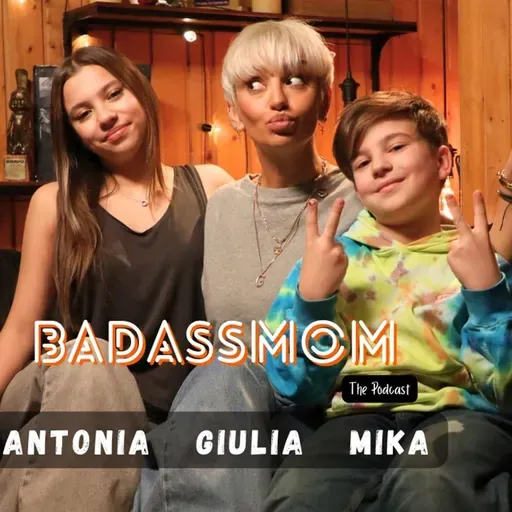 #30 | Testul suprem: Ce înseamnă să fii #BADASSMOM în ochii copiilor tăi? Antonia și Mika răspund
