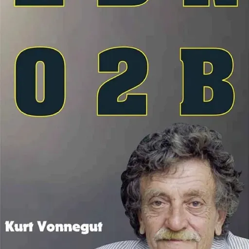 2 B R 0 2 B by KURT VONNEGUT