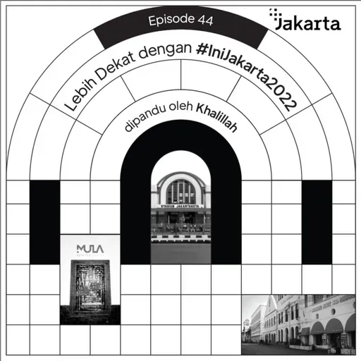 44. Lebih Dekat dengan #IniJakarta2022