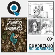 Quadrinho ao Quadrado #91 - Dormindo Entre Cadáveres