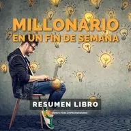 📖 Millonario en un Fin de Semana - Un Resumen de Libros para Emprendedores
